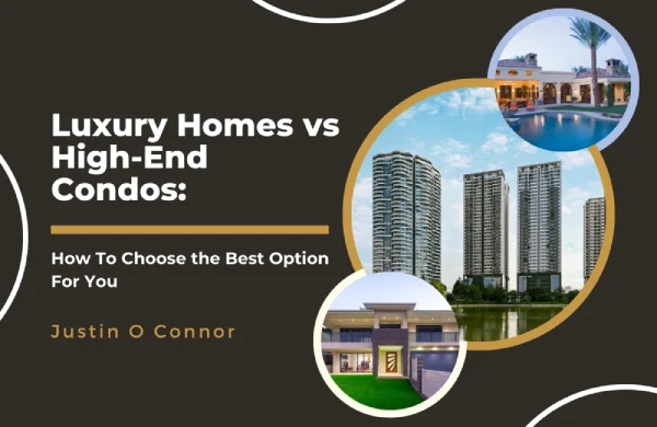 Luxury Homes vs High-End Condos