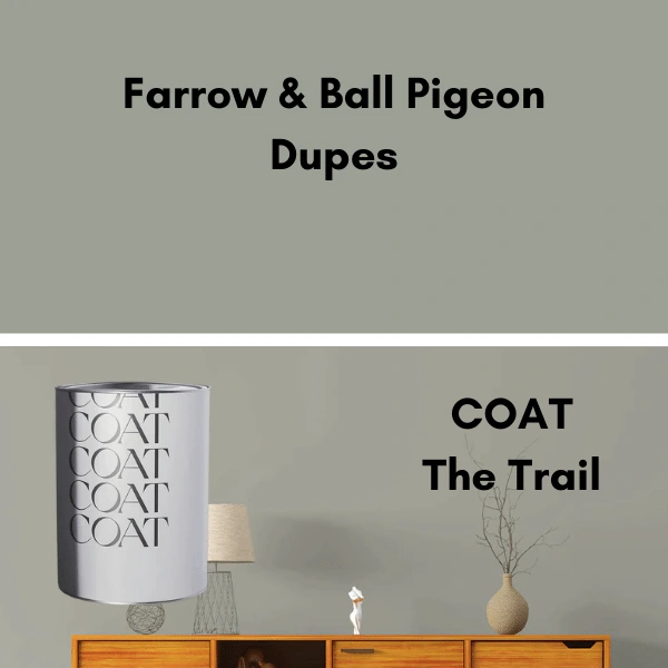 Farrow & Ball Pigeon Dupes - COAT paint the trail